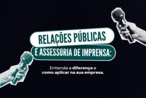 Assessoria de imprensa e Relações Públicas